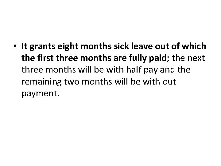  • It grants eight months sick leave out of which the first three