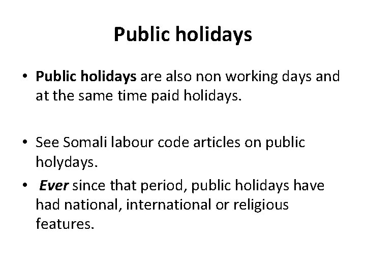 Public holidays • Public holidays are also non working days and at the same