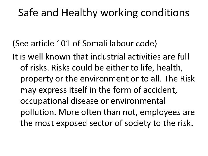 Safe and Healthy working conditions (See article 101 of Somali labour code) It is
