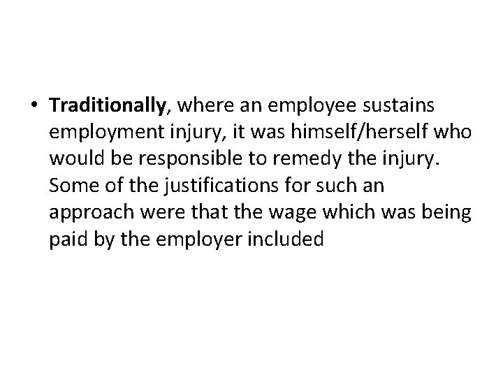  • Traditionally, where an employee sustains employment injury, it was himself/herself who would