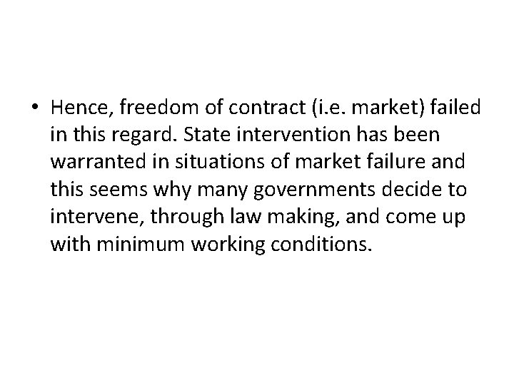  • Hence, freedom of contract (i. e. market) failed in this regard. State