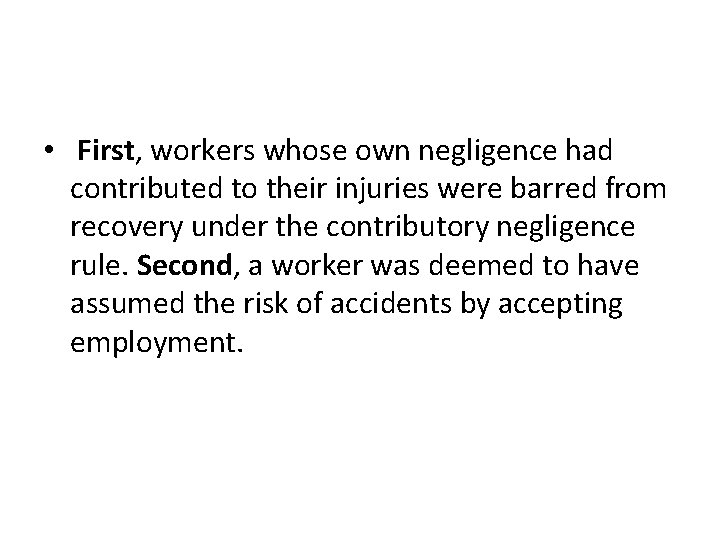  • First, workers whose own negligence had contributed to their injuries were barred