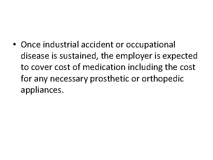  • Once industrial accident or occupational disease is sustained, the employer is expected