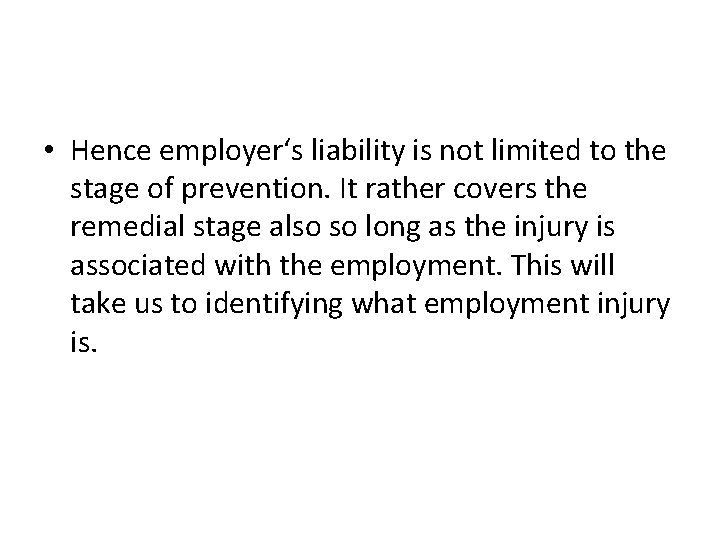  • Hence employer‘s liability is not limited to the stage of prevention. It