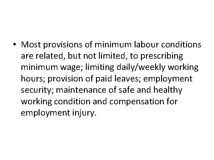  • Most provisions of minimum labour conditions are related, but not limited, to