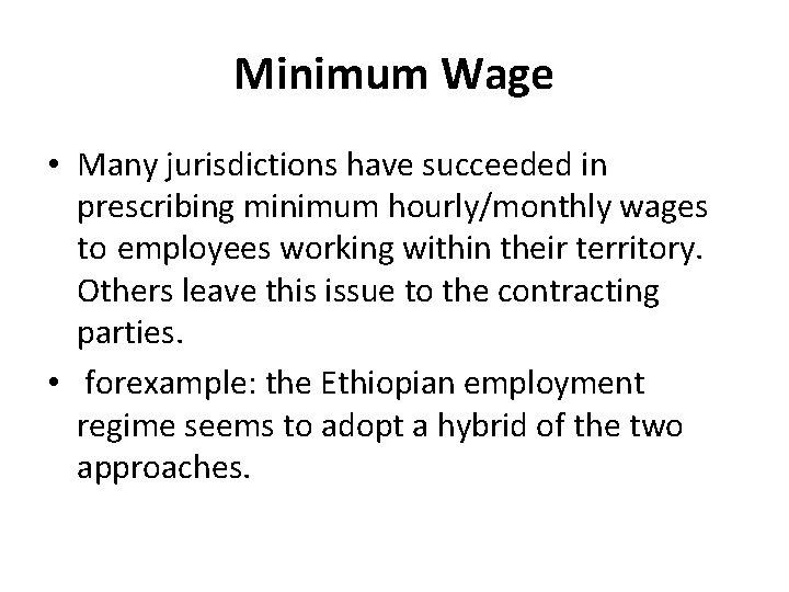 Minimum Wage • Many jurisdictions have succeeded in prescribing minimum hourly/monthly wages to employees