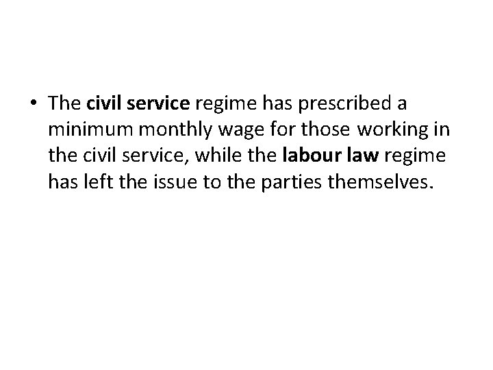  • The civil service regime has prescribed a minimum monthly wage for those