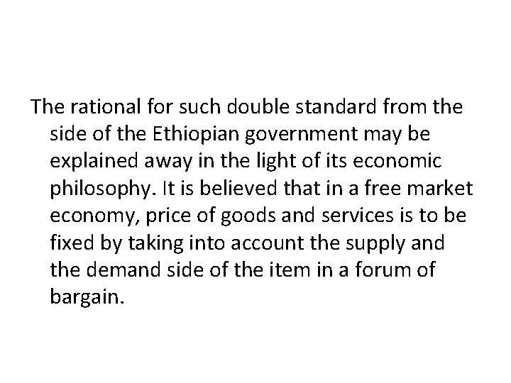 The rational for such double standard from the side of the Ethiopian government may