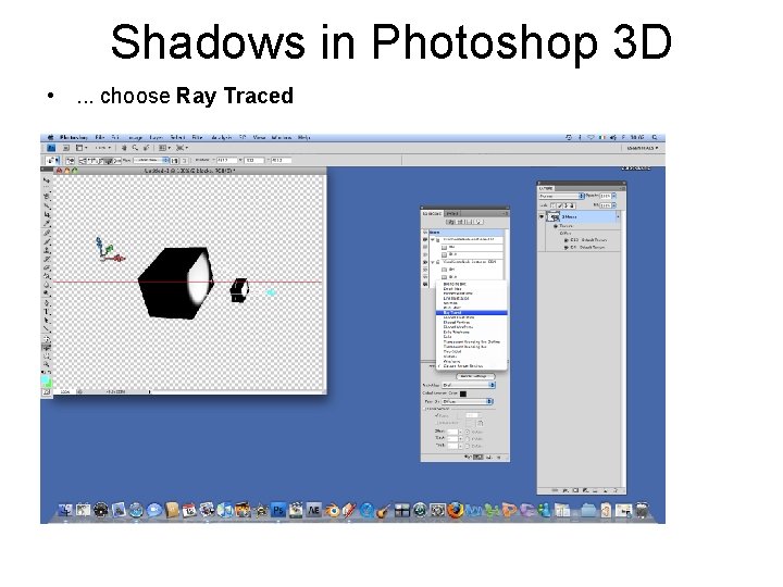 Shadows in Photoshop 3 D • . . . choose Ray Traced 