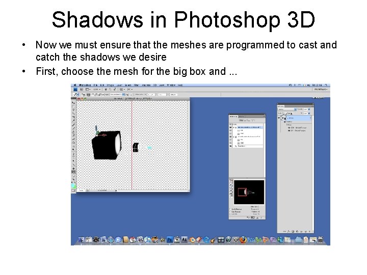 Shadows in Photoshop 3 D • Now we must ensure that the meshes are