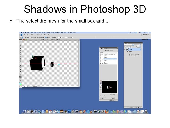 Shadows in Photoshop 3 D • The select the mesh for the small box