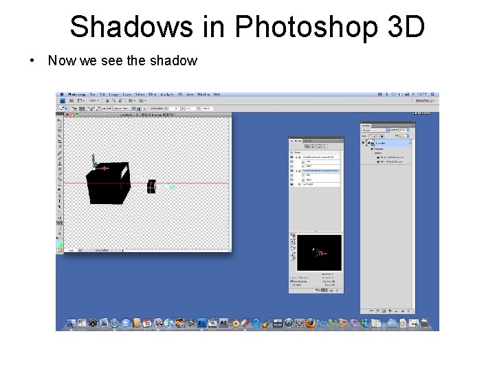 Shadows in Photoshop 3 D • Now we see the shadow 