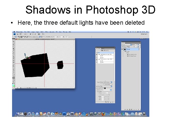 Shadows in Photoshop 3 D • Here, the three default lights have been deleted