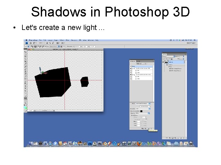 Shadows in Photoshop 3 D • Let's create a new light. . . 