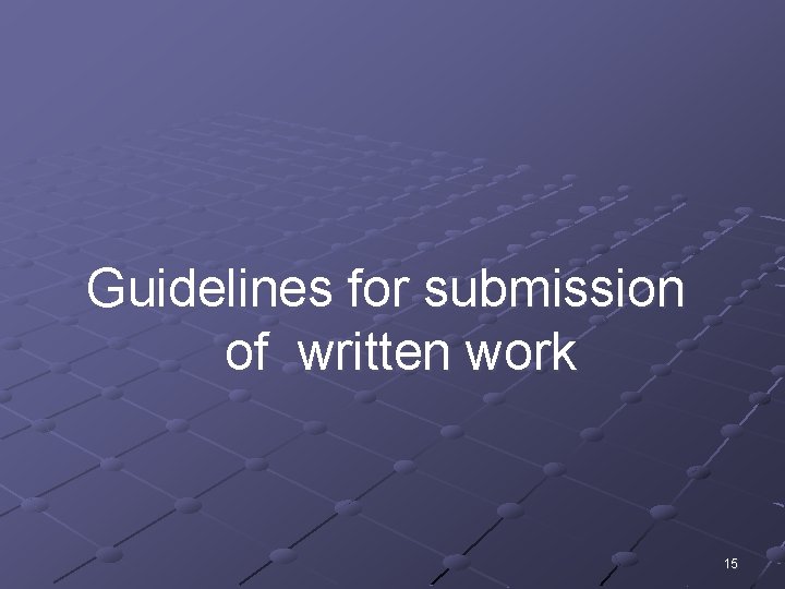 Guidelines for submission of written work 15 