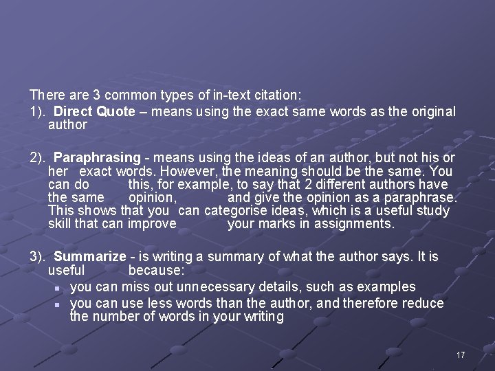 There are 3 common types of in-text citation: 1). Direct Quote – means using