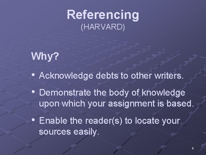 Referencing (HARVARD) Why? • Acknowledge debts to other writers. • Demonstrate the body of