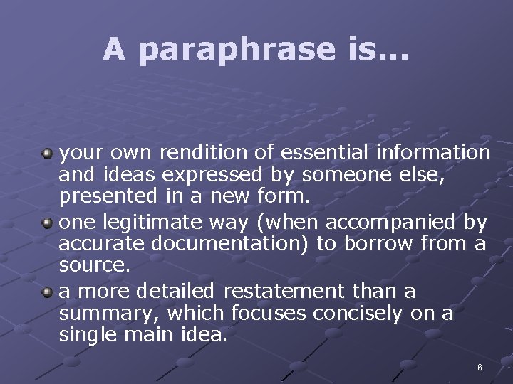 A paraphrase is. . . your own rendition of essential information and ideas expressed