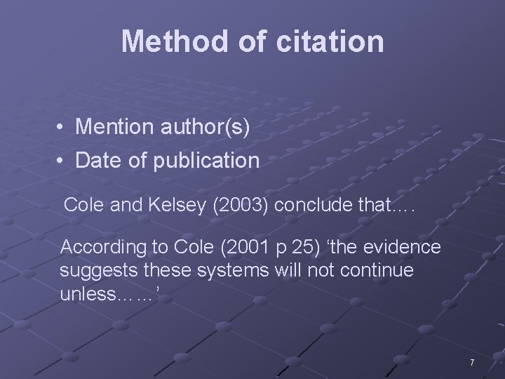 Method of citation • • Mention author(s) Date of publication Cole and Kelsey (2003)