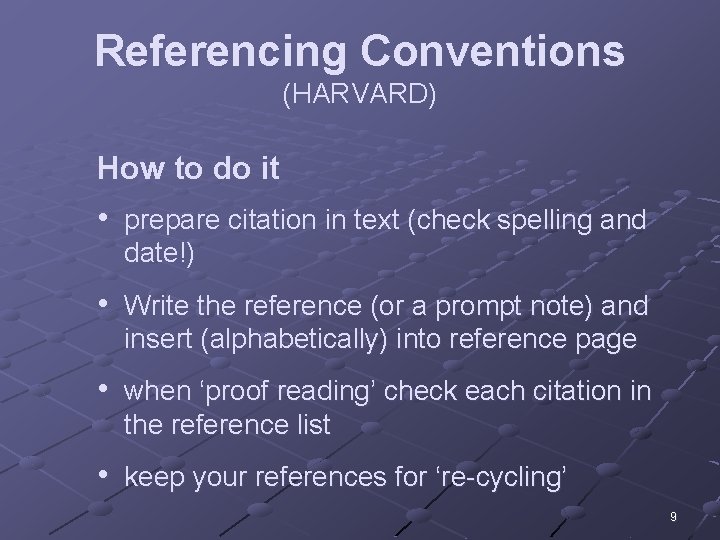Referencing Conventions (HARVARD) How to do it • prepare citation in text (check spelling
