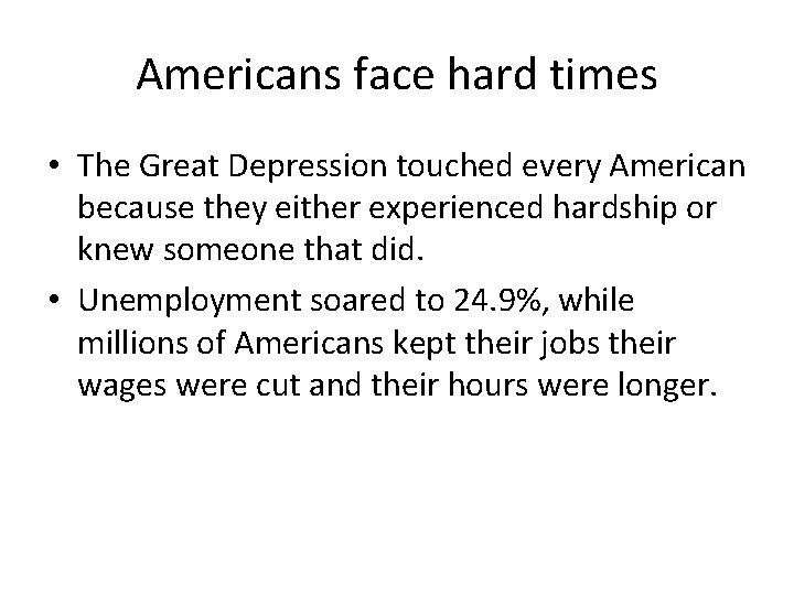 Americans face hard times • The Great Depression touched every American because they either