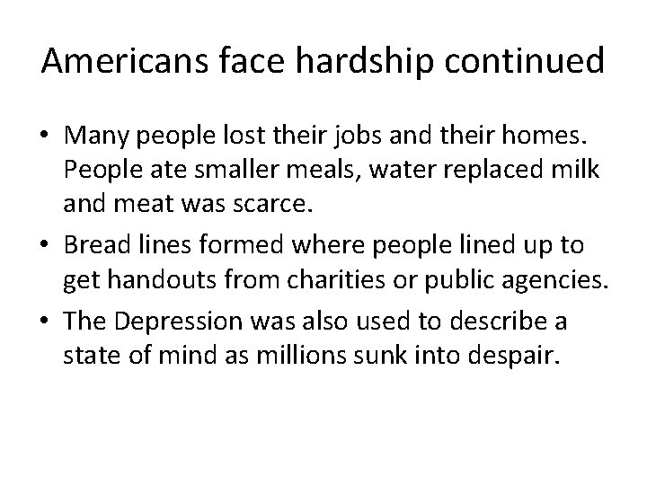 Americans face hardship continued • Many people lost their jobs and their homes. People