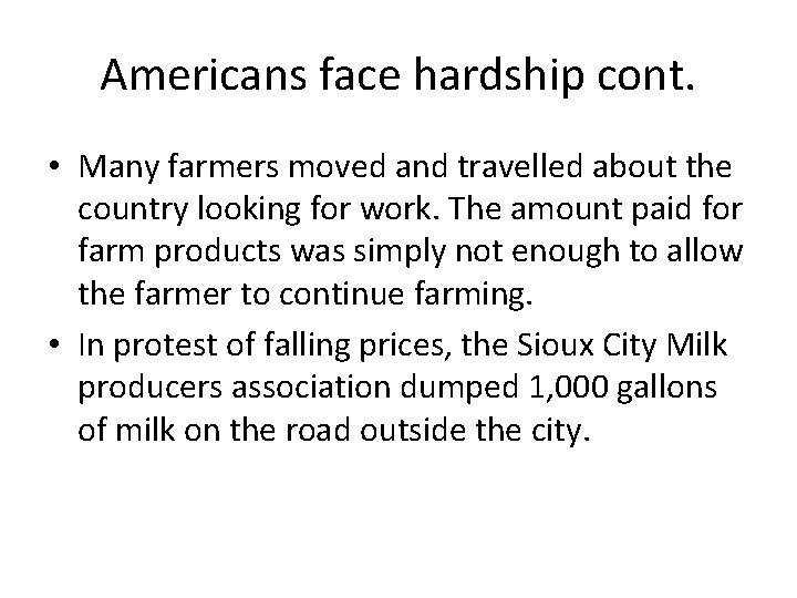 Americans face hardship cont. • Many farmers moved and travelled about the country looking