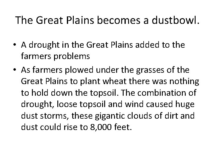 The Great Plains becomes a dustbowl. • A drought in the Great Plains added