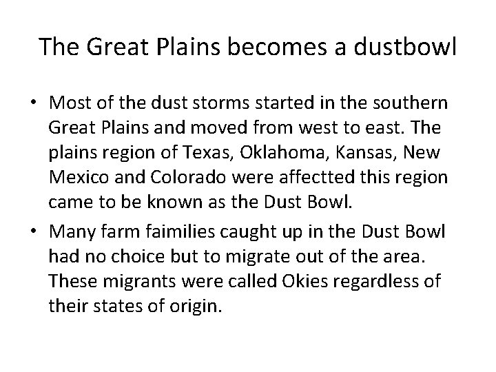 The Great Plains becomes a dustbowl • Most of the dust storms started in