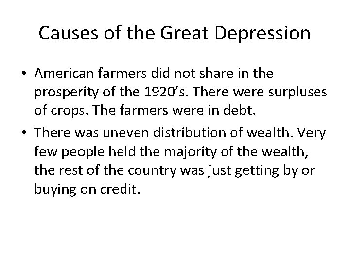 Causes of the Great Depression • American farmers did not share in the prosperity