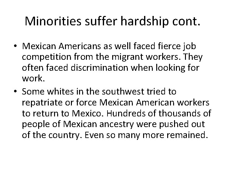 Minorities suffer hardship cont. • Mexican Americans as well faced fierce job competition from