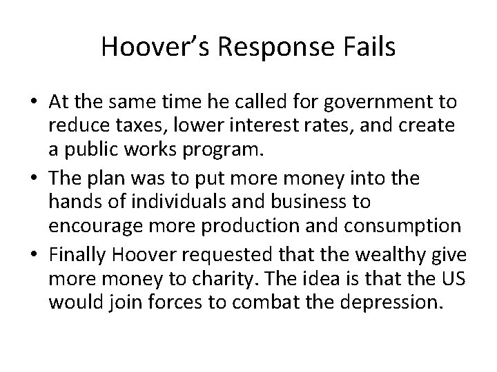 Hoover’s Response Fails • At the same time he called for government to reduce