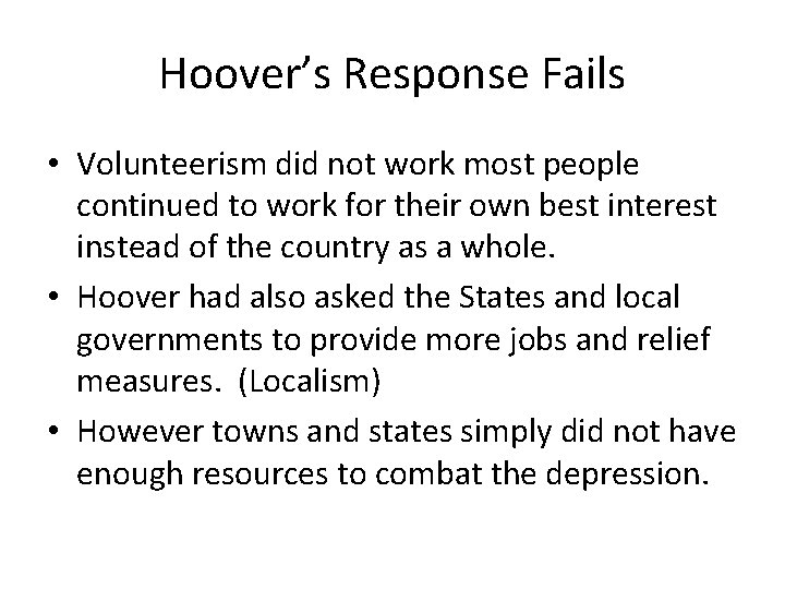 Hoover’s Response Fails • Volunteerism did not work most people continued to work for