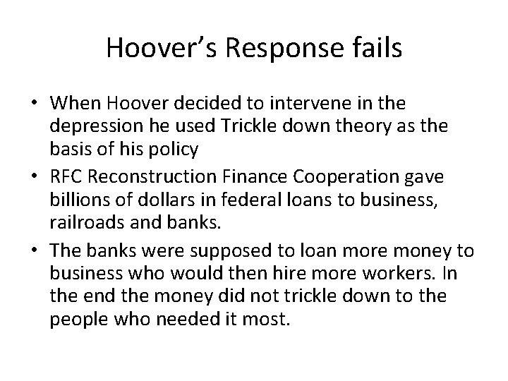 Hoover’s Response fails • When Hoover decided to intervene in the depression he used