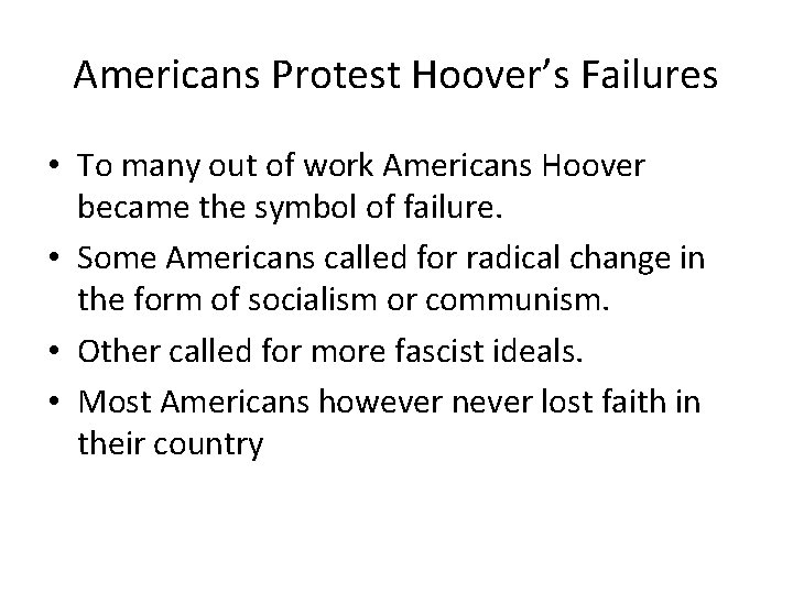 Americans Protest Hoover’s Failures • To many out of work Americans Hoover became the