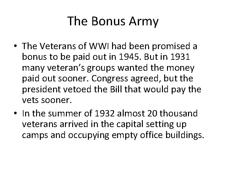The Bonus Army • The Veterans of WWI had been promised a bonus to