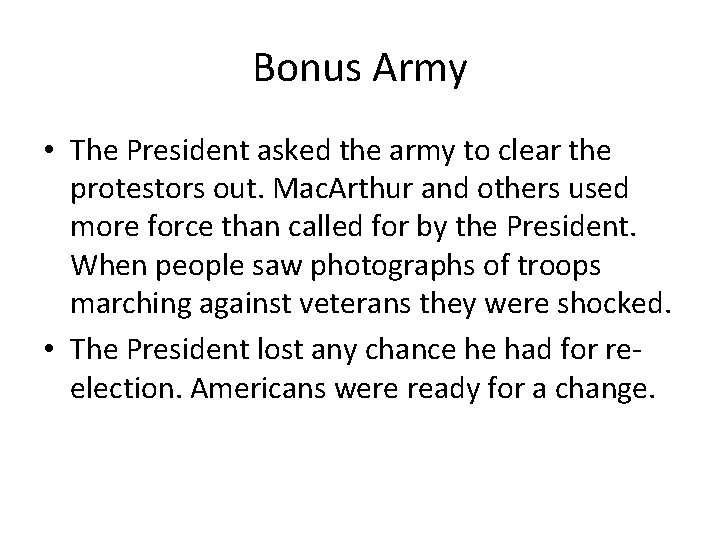 Bonus Army • The President asked the army to clear the protestors out. Mac.