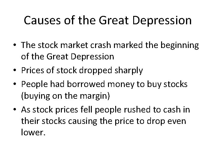 Causes of the Great Depression • The stock market crash marked the beginning of