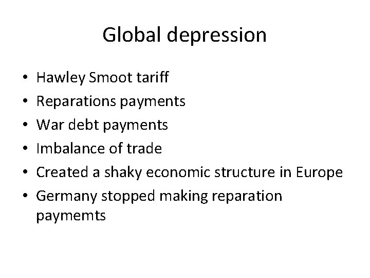 Global depression • • • Hawley Smoot tariff Reparations payments War debt payments Imbalance