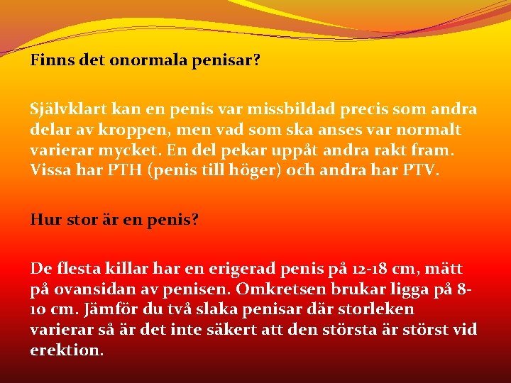 Finns det onormala penisar? Självklart kan en penis var missbildad precis som andra delar