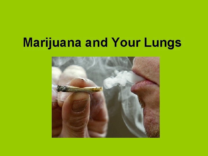 Marijuana and Your Lungs 