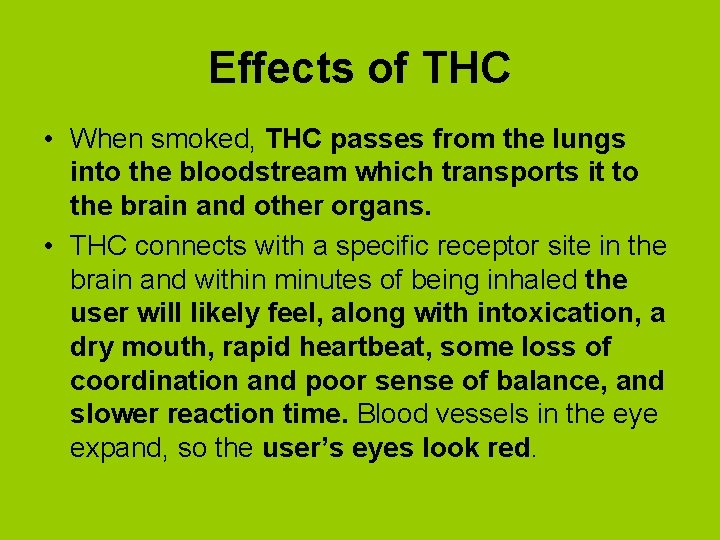 Effects of THC • When smoked, THC passes from the lungs into the bloodstream