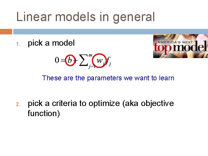 Linear models in general 1. pick a model These are the parameters we want