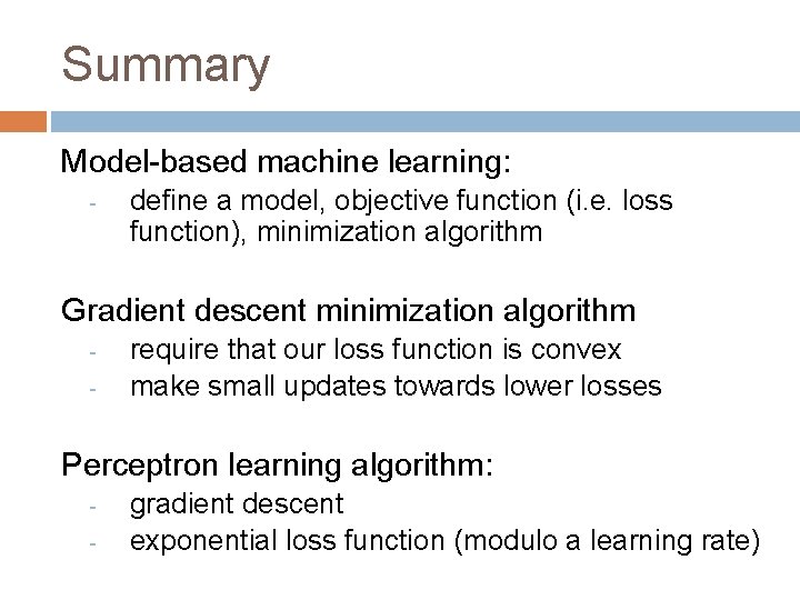 Summary Model-based machine learning: - define a model, objective function (i. e. loss function),
