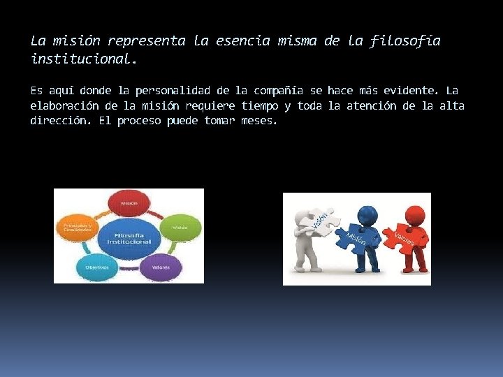 La misión representa la esencia misma de la filosofía institucional. Es aquí donde la