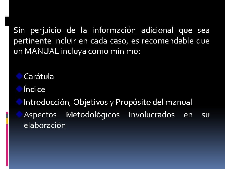 Sin perjuicio de la información adicional que sea pertinente incluir en cada caso, es