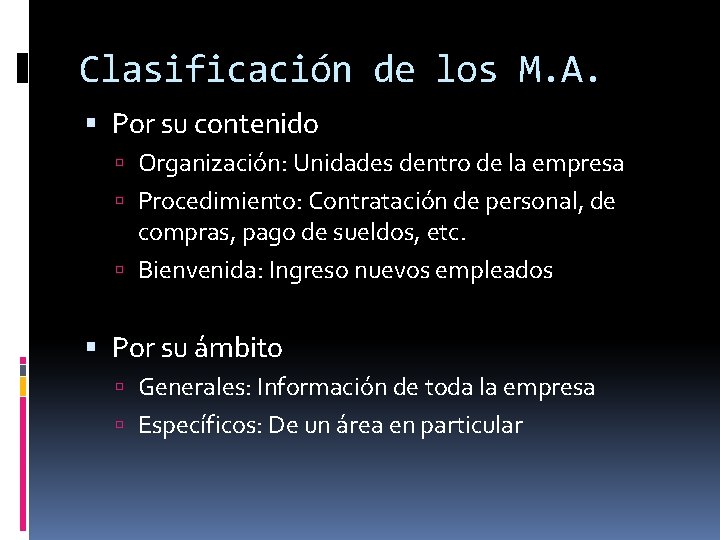 Clasificación de los M. A. Por su contenido Organización: Unidades dentro de la empresa