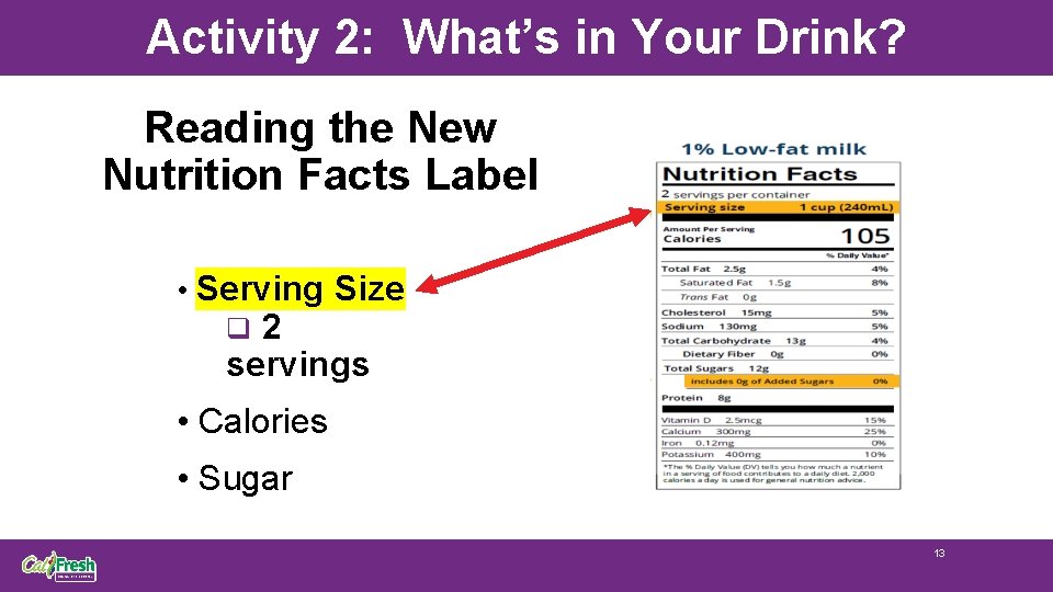 Activity 2: What’s in Your Drink? Reading the New Nutrition Facts Label • Serving