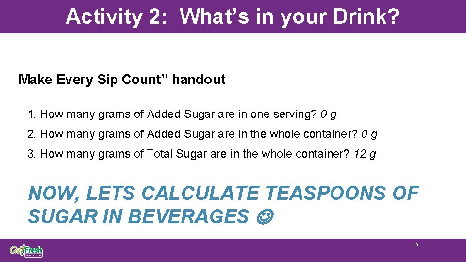 Activity 2: What’s in your Drink? Make Every Sip Count” handout 1. How many