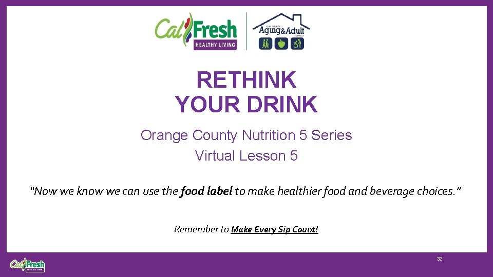 RETHINK YOUR DRINK Orange County Nutrition 5 Series Virtual Lesson 5 “Now we know